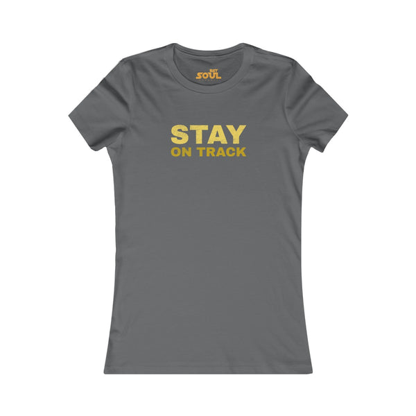 STAY ON TRACK Women's Favorite Tee
