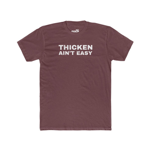 Thicken Ain't Easy Men's Cotton Crew Tee