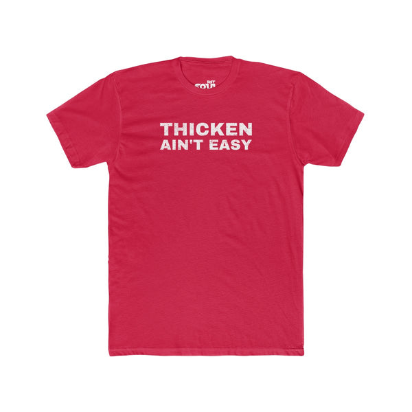 Thicken Ain't Easy Men's Cotton Crew Tee