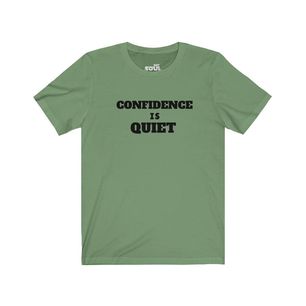 Confidence Is Quiet Unisex Jersey Short Sleeve Tee
