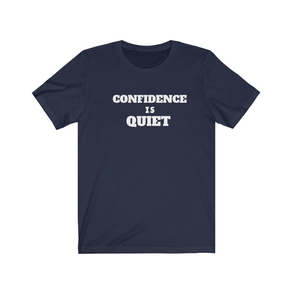 "Confidence Is Quiet" Unisex Jersey Short Sleeve Tee
