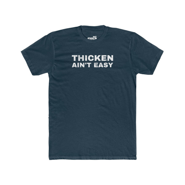 Thicken Ain't Easy Men's Cotton Crew Tee