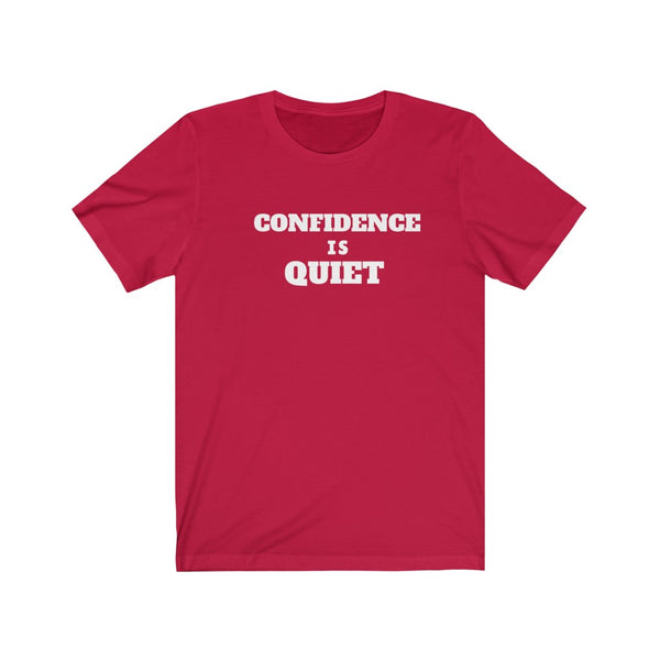"Confidence Is Quiet" Unisex Jersey Short Sleeve Tee