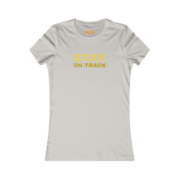STAY ON TRACK Women's Favorite Tee