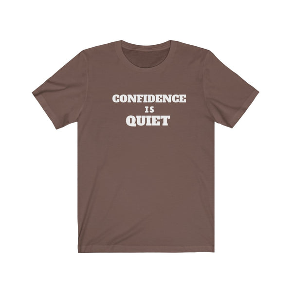 "Confidence Is Quiet" Unisex Jersey Short Sleeve Tee