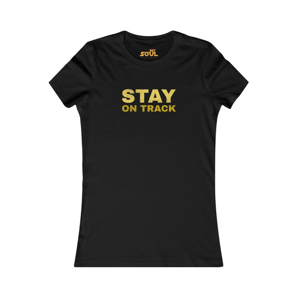 STAY ON TRACK Women's Favorite Tee