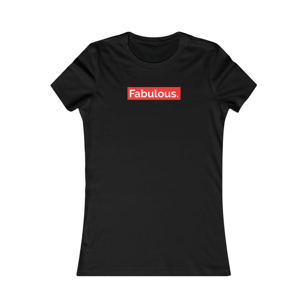 FABULOUS  Women's Favorite Tee