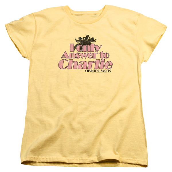 Charlies Angels - I Only Answer To Charlie Short Sleeve Women's Tee