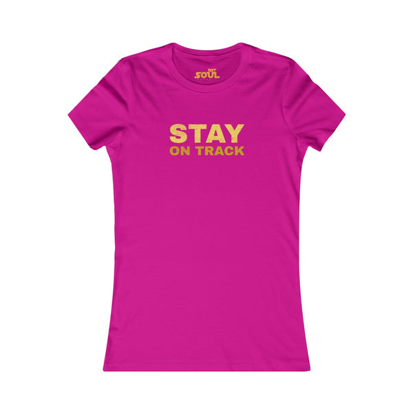 STAY ON TRACK Women's Favorite Tee