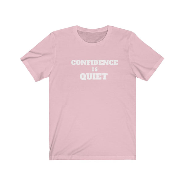 "Confidence Is Quiet" Unisex Jersey Short Sleeve Tee