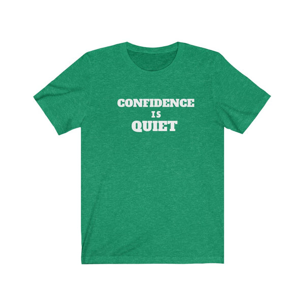 "Confidence Is Quiet" Unisex Jersey Short Sleeve Tee