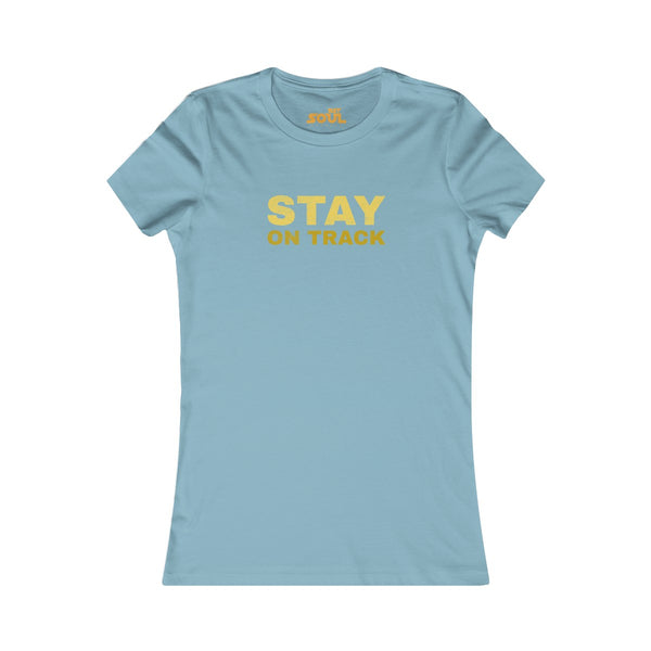 STAY ON TRACK Women's Favorite Tee