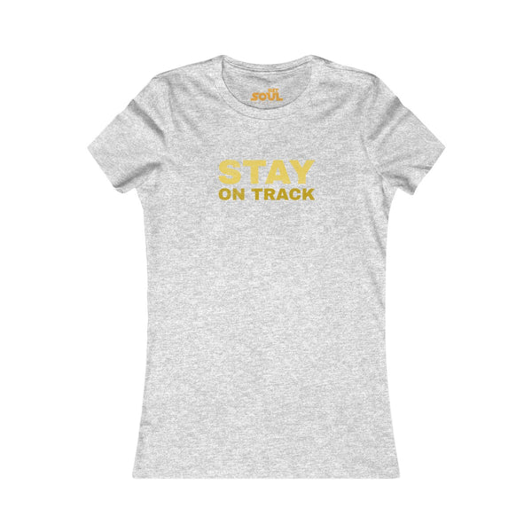STAY ON TRACK Women's Favorite Tee