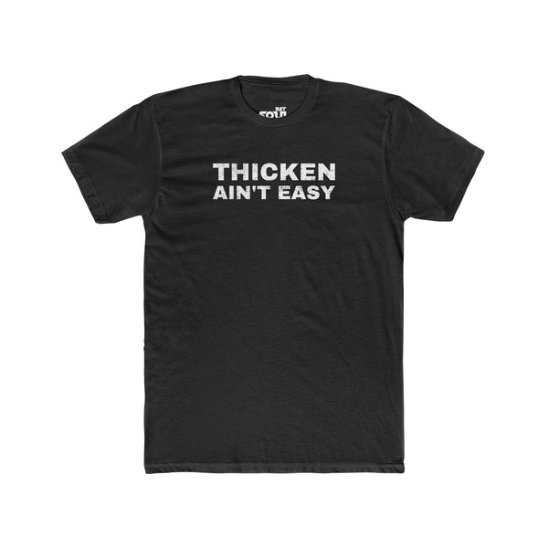 Thicken Ain't Easy Men's Cotton Crew Tee
