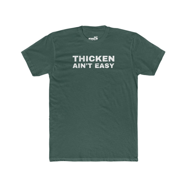 Thicken Ain't Easy Men's Cotton Crew Tee