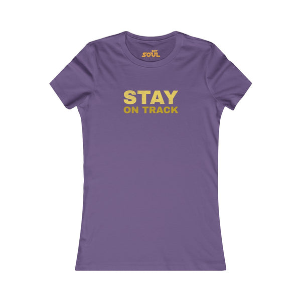 STAY ON TRACK Women's Favorite Tee