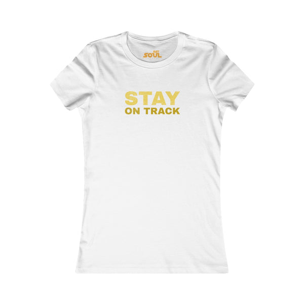 STAY ON TRACK Women's Favorite Tee
