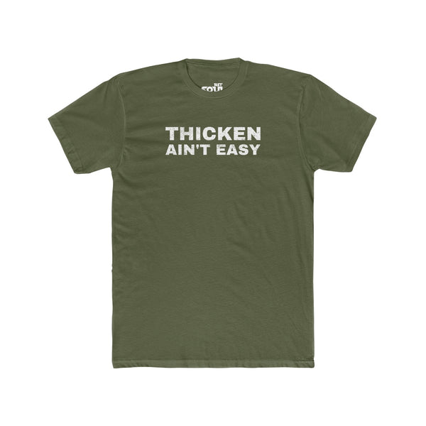 Thicken Ain't Easy Men's Cotton Crew Tee