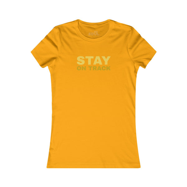 STAY ON TRACK Women's Favorite Tee